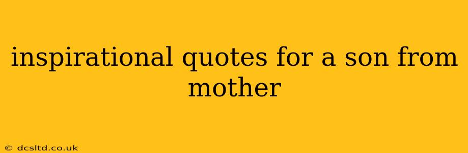 inspirational quotes for a son from mother