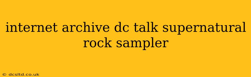internet archive dc talk supernatural rock sampler