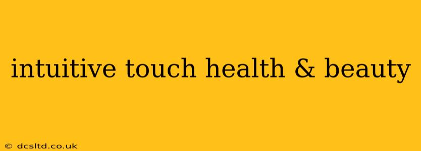 intuitive touch health & beauty