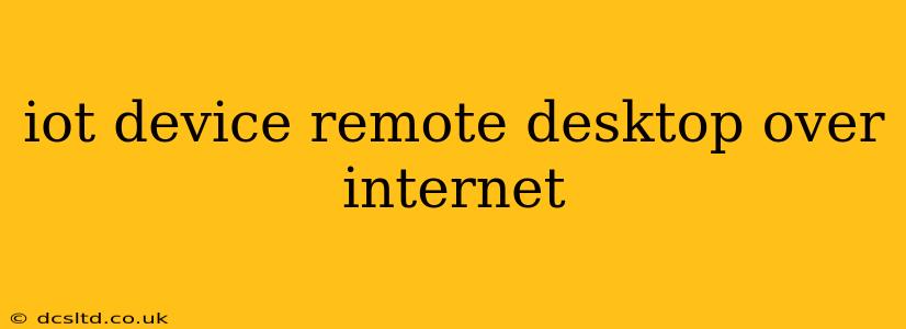 iot device remote desktop over internet