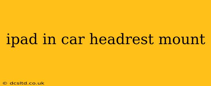ipad in car headrest mount