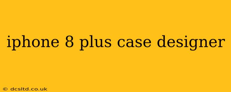 iphone 8 plus case designer