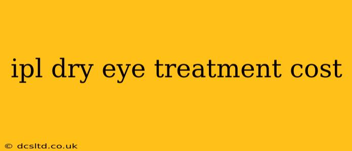 ipl dry eye treatment cost