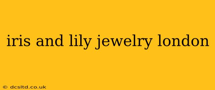 iris and lily jewelry london