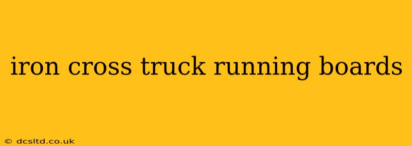 iron cross truck running boards