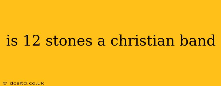 is 12 stones a christian band