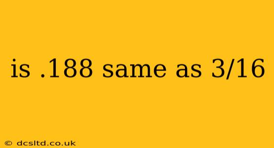 is .188 same as 3/16