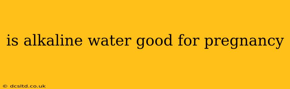 is alkaline water good for pregnancy