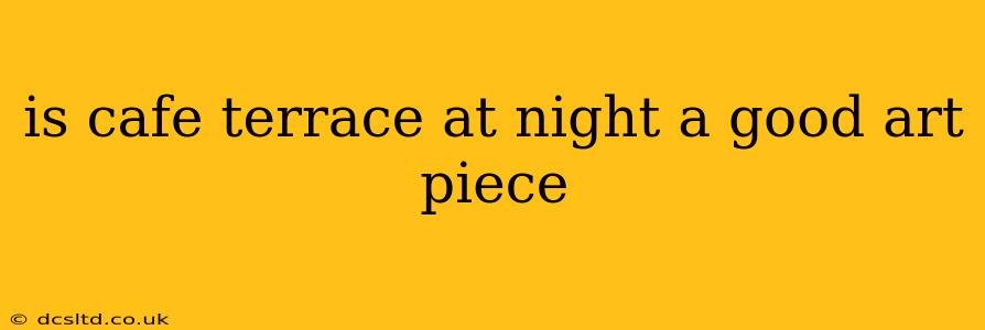 is cafe terrace at night a good art piece