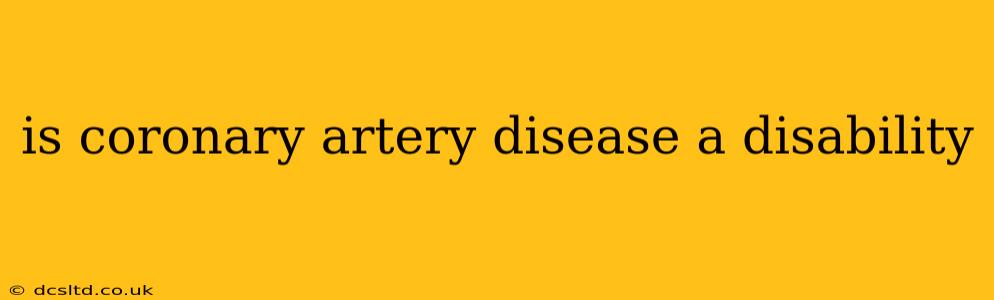 is coronary artery disease a disability