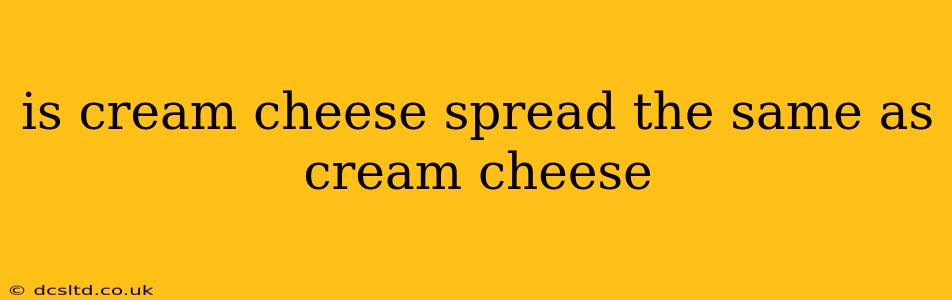 is cream cheese spread the same as cream cheese