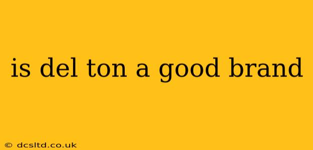 is del ton a good brand
