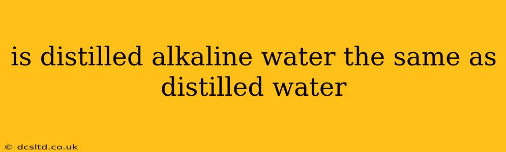 is distilled alkaline water the same as distilled water