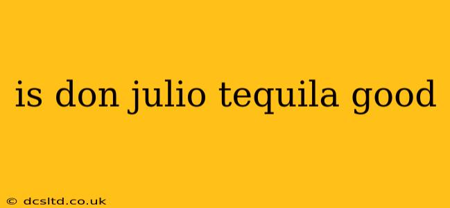 is don julio tequila good