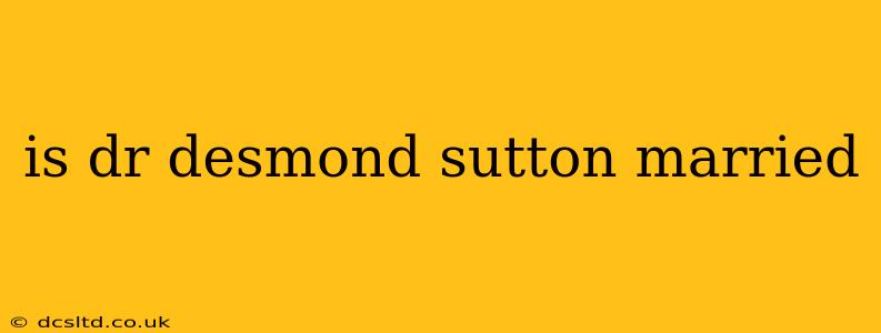 is dr desmond sutton married