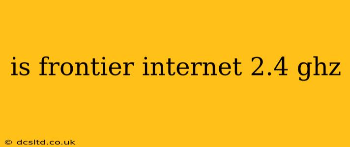 is frontier internet 2.4 ghz