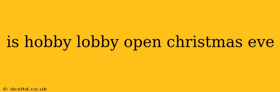 is hobby lobby open christmas eve