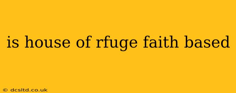 is house of rfuge faith based