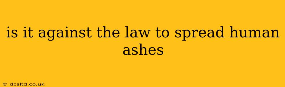 is it against the law to spread human ashes
