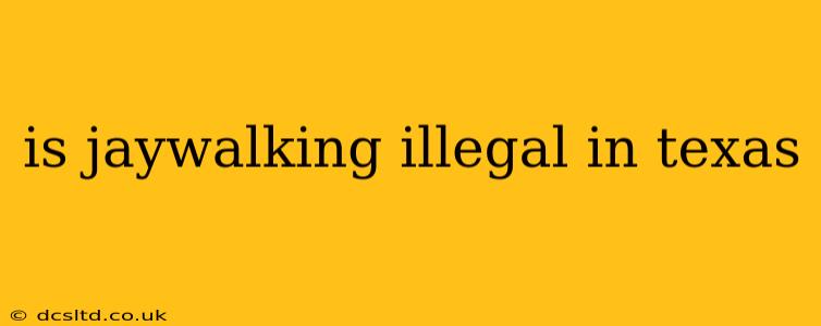 is jaywalking illegal in texas