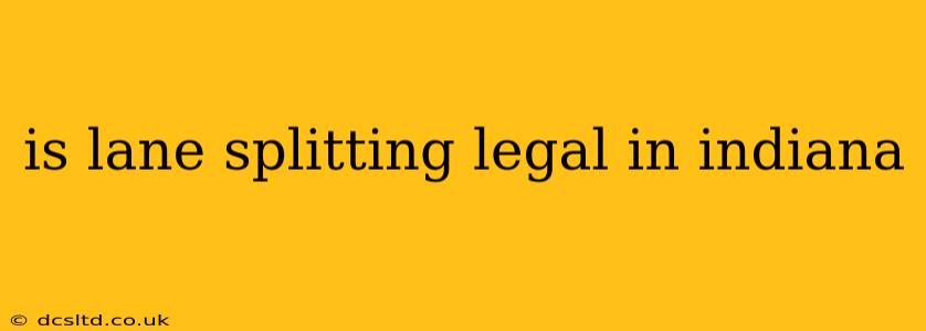 is lane splitting legal in indiana