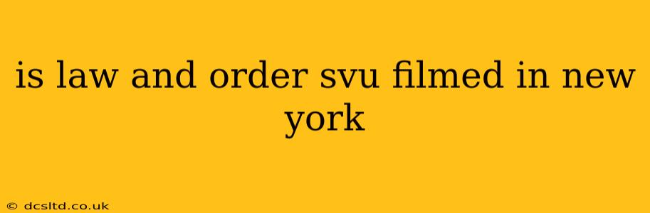 is law and order svu filmed in new york