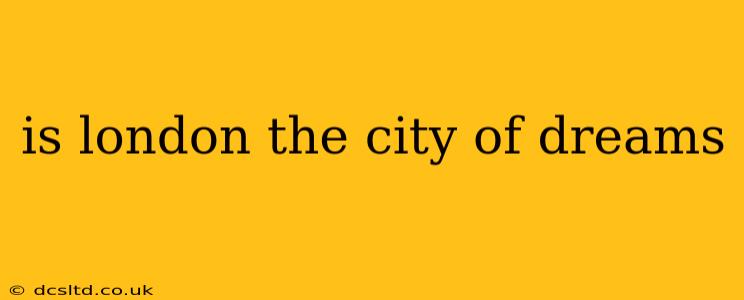is london the city of dreams