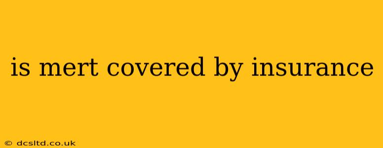 is mert covered by insurance