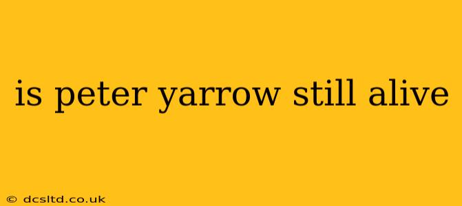 is peter yarrow still alive