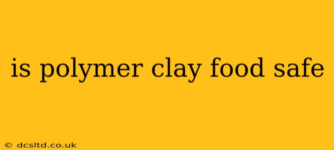 is polymer clay food safe