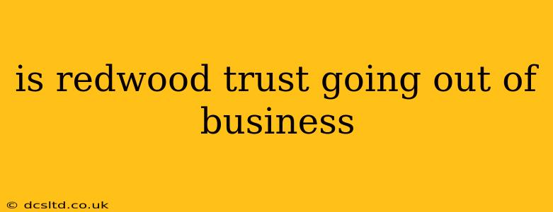 is redwood trust going out of business