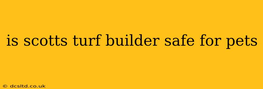 is scotts turf builder safe for pets