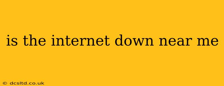 is the internet down near me