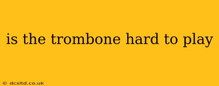 is the trombone hard to play