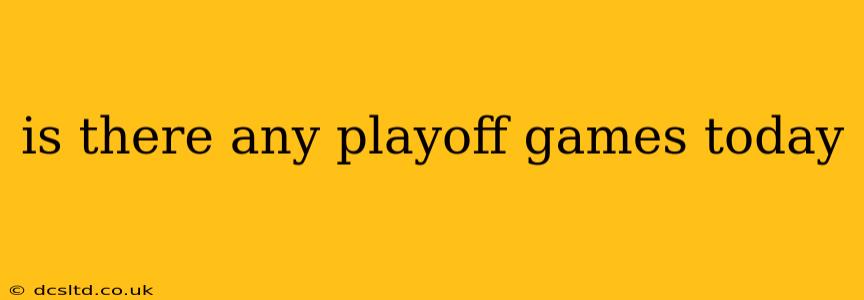 is there any playoff games today