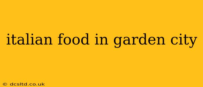 italian food in garden city