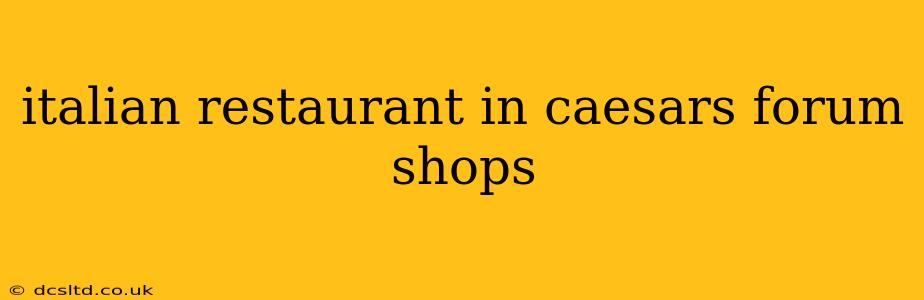 italian restaurant in caesars forum shops
