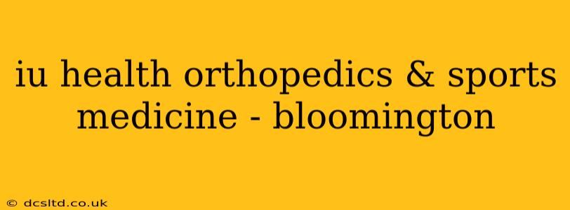 iu health orthopedics & sports medicine - bloomington