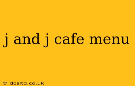 j and j cafe menu