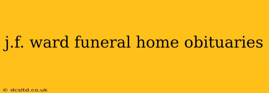 j.f. ward funeral home obituaries