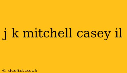 j k mitchell casey il