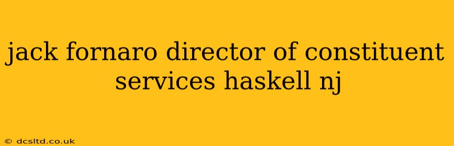 jack fornaro director of constituent services haskell nj