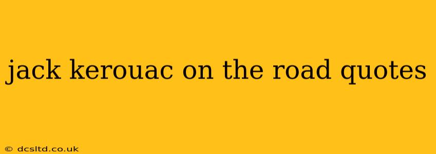 jack kerouac on the road quotes
