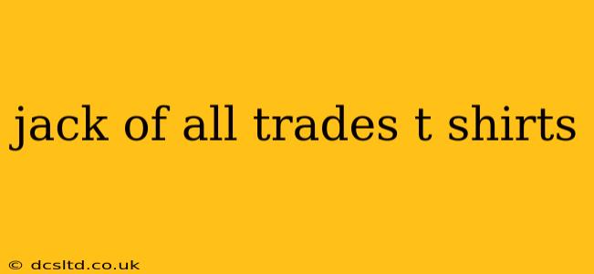 jack of all trades t shirts