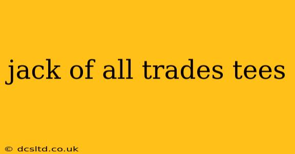 jack of all trades tees