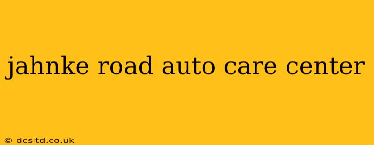 jahnke road auto care center