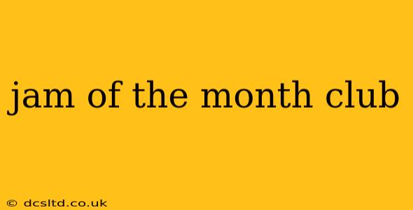 jam of the month club