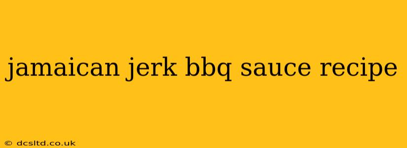 jamaican jerk bbq sauce recipe