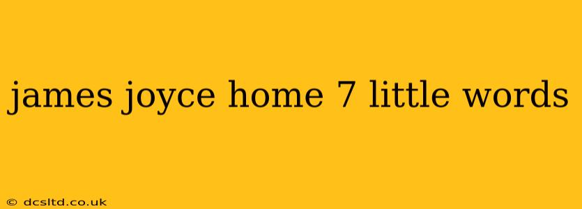 james joyce home 7 little words