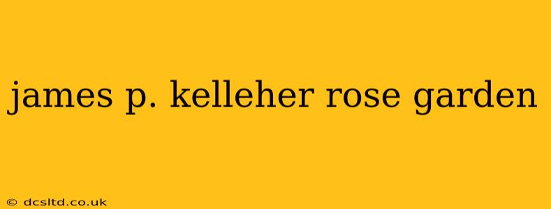 james p. kelleher rose garden